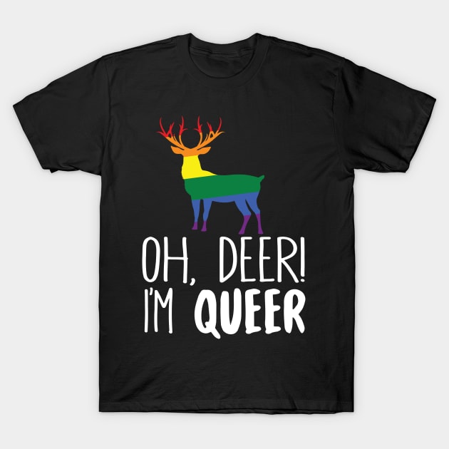 Oh Deer I'm Queer T-Shirt by Eugenex